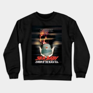 Ukraine Navy - Sea Baby: Terror of the Black Sea Crewneck Sweatshirt